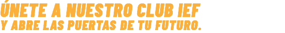 Únete a nuestro club ief y Abre las Puertas de tu Futuro.