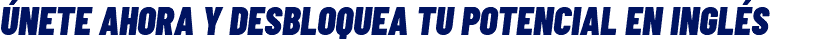 Únete Ahora y Desbloquea Tu Potencial en Inglés